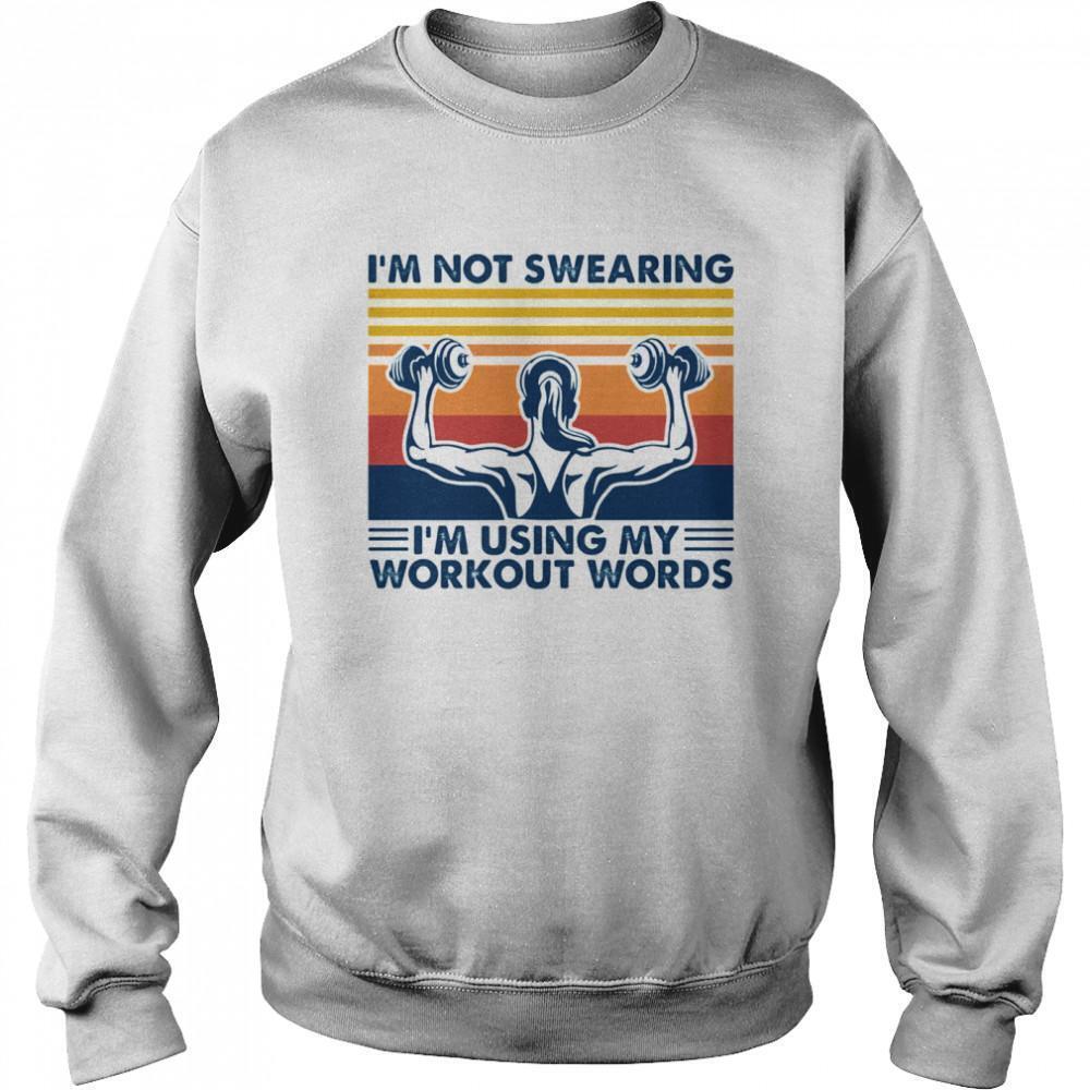 Im Not Swearing Im Using My Workout Words Weight LiftingSweatshirt